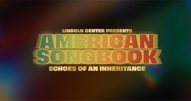 Lincoln Center for the Performing Arts Announces the 2026 American Songbook: Echoes of an Inheritance