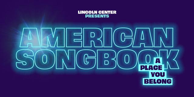 Lincoln Center Announces American Songbook 2023: A Place You Belong